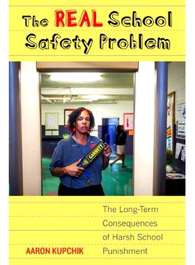 预订 The Real School Safety Problem: The Long-Term Consequences of Harsh School Punishment 学校安全问题：严厉的学校惩罚