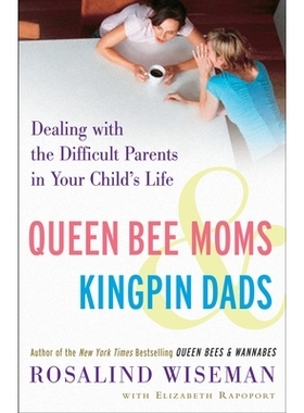 预订 Queen Bee Moms & Kingpin Dads: Dealing with the Difficult Parents in Your Child’s Life: 9781400083015