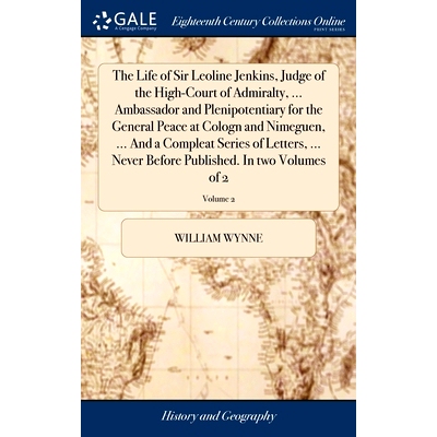 预订 The Life of Sir Leoline Jenkins, Judge of the High-Court of Admiralty, ... Ambassador and Plenipotentiary for the G