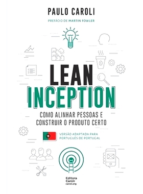 预订 Lean Inception: como alinhar pessoas e construir o produto certo (PT-PT): 9786586660098