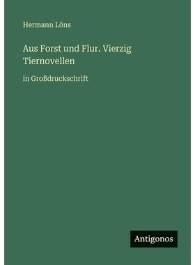 预订 Aus Forst und Flur. Vierzig Tiernovellen: in Großdruckschrift: 9783566088262