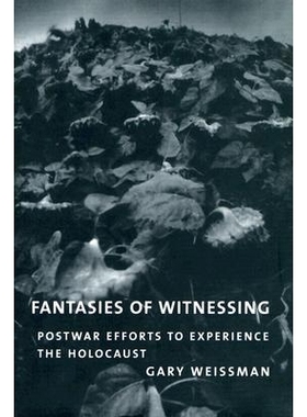 预订 Fantasies of Witnessing: Postwar Efforts to Experience the Holocaust: 9780801442537