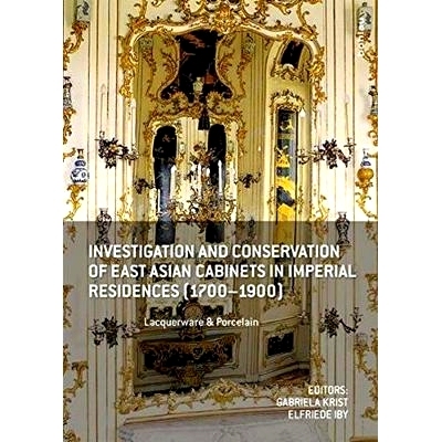预订 Investigation and Conservation of East Asian Cabinets in Imperial Residences (1700-1900): Lacquerware & Porcelain.