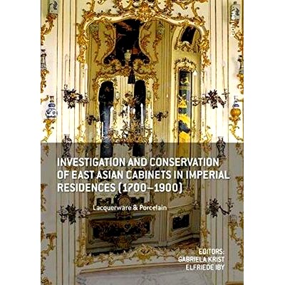 预订 Investigation and Conservation of East Asian Cabinets in Imperial Residences (1700-1900): Lacquerware & Porcelain.