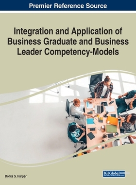 【预订】Integration and Application of Business Graduate and Business Leader Competency-Models