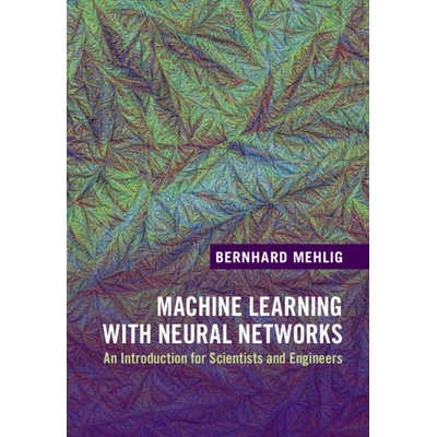 预订 Machine Learning with Neural Networks: An Introduction for Scientists and Engineers 神经网络机器学习：面向科学家和