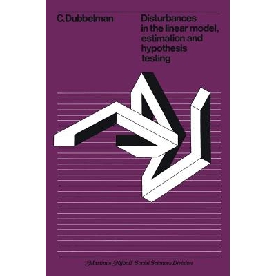 预订 Disturbances in the linear model, estimation and hypothesis testing: Estimation and Hypothesis Testing: 97890207077