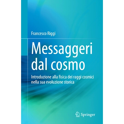 预订 Messaggeri dal cosmo: Introduzione alla fisica dei raggi cosmici nella sua evoluzione storica 来自宇宙的信使：宇宙
