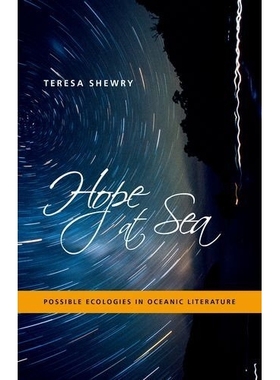 预订 Hope at Sea: Possible Ecologies in Oceanic Literature 海洋希望：海洋文学中的可能生态（精装）: 9780816691579