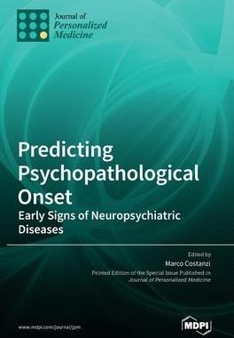 [预订]Predicting Psychopathological Onset: Early Signs of Neuropsychiatric Diseases 9783036545424