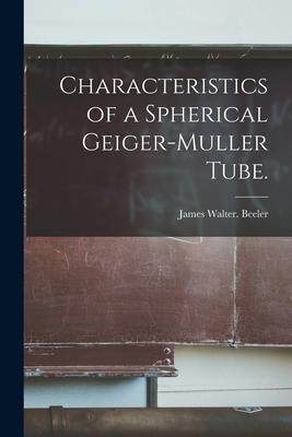 [预订]Characteristics of a Spherical Geiger-Muller Tube. 9781014503572