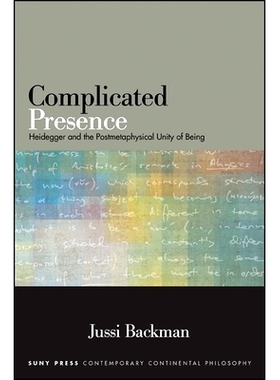 预订 Complicated Presence: Heidegger and the Postmetaphysical Unity of Being: 9781438456485