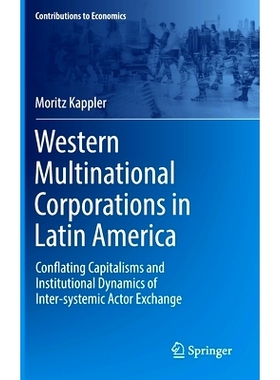 预订 Western Multinational Corporations in Latin America: Conflating Capitalisms and Institutional Dynamics of Inter-sys