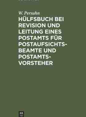 【预订】Hülfsbuch bei Revision und Leitung eines Postamts für Postaufsicht 9783486730043