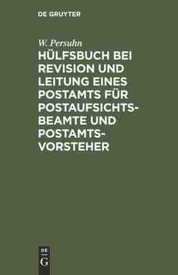 【预订】Hülfsbuch bei Revision und Leitung eines Postamts für Postaufsicht 9783486730043