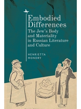 预订 Embodied Differences: The Jew’s Body and Materiality in Russian Literature and Culture 体现的差异：俄罗斯文学文化