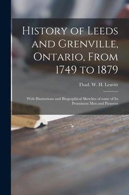 [预订]History of Leeds and Grenville, Ontario, From 1749 to 1879 [microform]: With Illustrations and Biogr 9781013338014