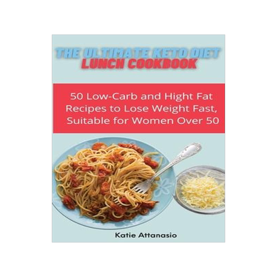 [预订]The Ultimate Keto Diet Lunch Cookbook: 50 Low-Carb and High Fat Recipes to Lose Weight Fast, Suitabl 9781802771077