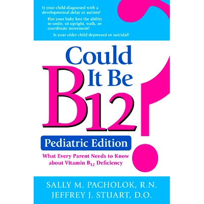 预订 Could It Be B12? Pediatric Edition: What Every Parent Needs to Know about Vitamin B12 Deficiency