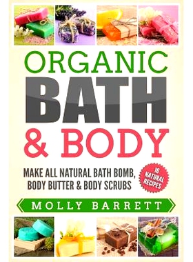 预订 Organic Bath & Body: Make All Natural Bath Bomb, Body Butter & Body Scrubs: 9781979273107