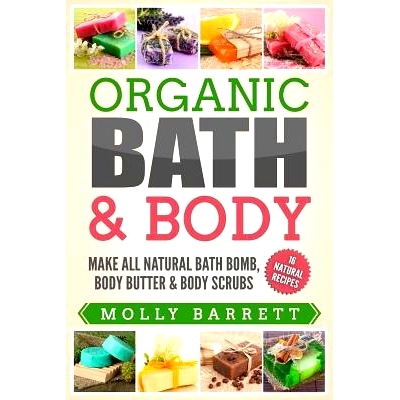 预订 Organic Bath & Body: Make All Natural Bath Bomb, Body Butter & Body Scrubs: 9781979273107