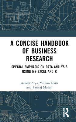 [预订]A Concise Handbook of Business Research: Special Emphasis on Data Analysis Using Ms-Excel and R 9781032567525