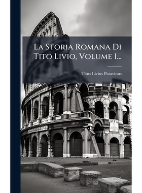 预订 La Storia Romana Di Tito Livio, Volume 1...: 9781024613902