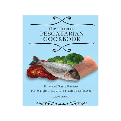 [预订]The Ultimate Pescatarian Cookbook: Easy and Tasty Recipes for Weight Loss and a Healthy Lifestyle 9781801904018