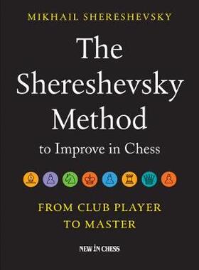 【预订】The Shereshevsky Method to Improve in Chess: From Club Player to Mas 9789056917647