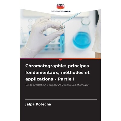 预订 Chromatographie: principes fondamentaux, méthodes et applications - Partie I 9786209533808