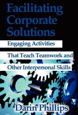 预订 Facilitating Corporate Solutions: Activities to Teach Soft Skills