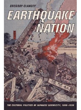 预订 Earthquake Nation: The Cultural Politics of Japanese Seismicity, 1868-1930 地震国家：日本地震文化政治，1868-1930: 9