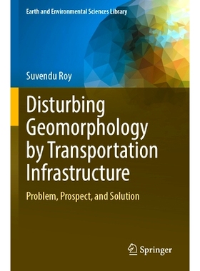 预订 Disturbing Geomorphology by Transportation Infrastructure: Problem, Prospect, and Solution 交通基础设施对地貌的干扰
