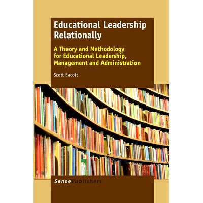 预订 Educational Leadership Relationally: A Theory and Methodology for Educational Leadership, Management and Administra