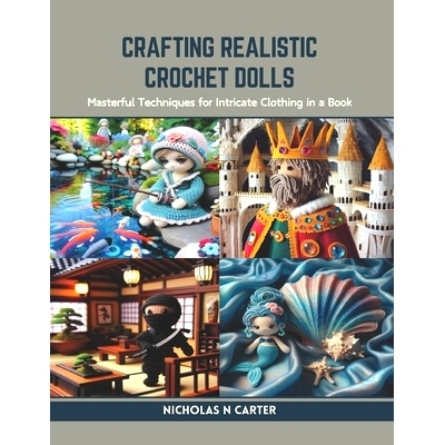 预订 Crafting Realistic Crochet Dolls: Masterful Techniques for Intricate Clothing in a Book: 9798873607037