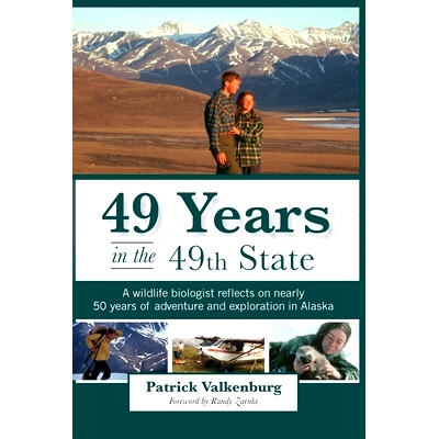 预订 49 Years in the 49th State: A wildlife biologist reflects on nearly 50 years of adventure and exploration in Alaska