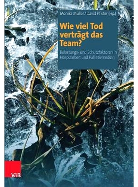 预订 Wie viel Tod verträgt das Team?: Belastungs- und Schutzfaktoren in Hospizarbeit und Palliativmedizin 团队可以容忍