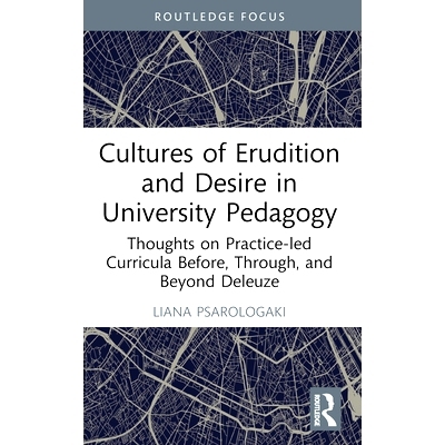 预订 Cultures of Erudition and Desire in University Pedagogy: Thoughts on Practice-led Curricula Before, Through, and Be
