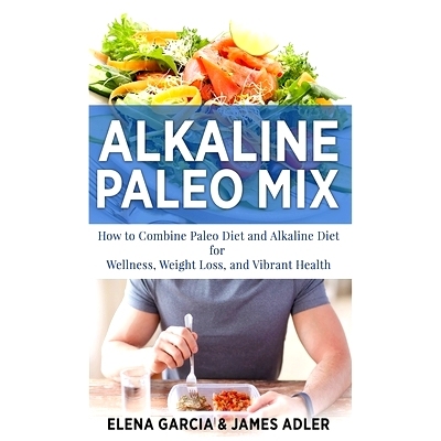 预订 Alkaline Paleo Mix: How to Combine Paleo Diet and Alkaline Diet for Wellness, Weight Loss, and Vibrant Health: 9781
