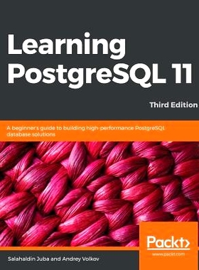 预订 Learning PostgreSQL 11 学习PostgreSQL 11，第三版: 9781789535464
