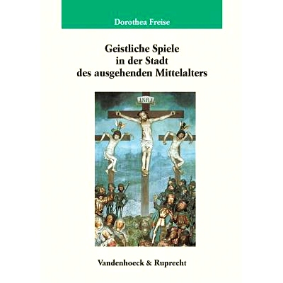 预订 Geistliche Spiele in der Stadt des ausgehenden Mittelalters: Frankfurt – Friedberg – Alsfeld 中世纪末期城市中的精