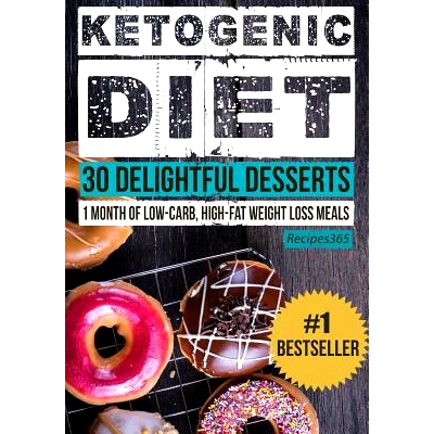 预订 Ketogenic Diet: 30 Delightful Desserts: 1 Month of Low Carb, High Fat Weight Loss Meals: 9781537041087