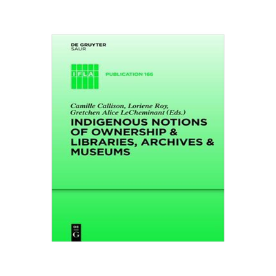 [预订]Indigenous Notions of Ownership and Libraries, Archives and Museums 9783110362992