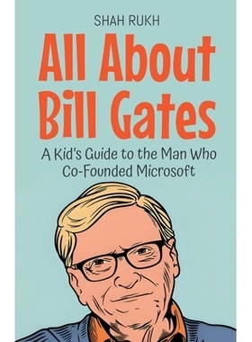 预订 All About Bill Gates: A Kid’s Guide to the Man Who Co-Founded Microsoft: 9798230987444