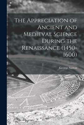 [预订]The Appreciation of Ancient and Medieval Science During the Renaissance (1450-1600) 9781014447135