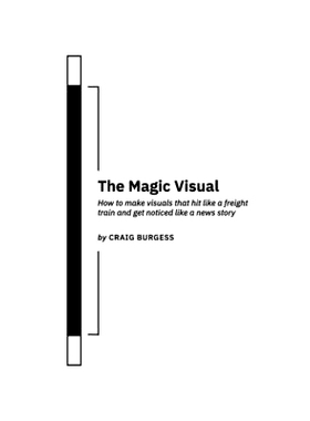 预订 The Magic Visual: How to make visuals that hit like a freight train and get noticed like a news story: 978131223571