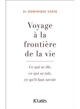 预订 Voyage à la frontière de la vie : ce qui se dit, ce qui se tait, ce qu’il faut savoir 生命前沿之旅：所说的、沉默