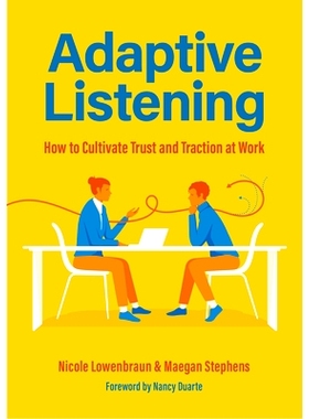预订 Adaptive Listening: How to Cultivate Trust and Traction in the Workplace 自适应聆听: 9781684812592
