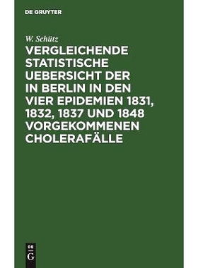 预订 Vergleichende statistische Uebersicht der in Berlin in den vier Epidemien 1831, 1832, 1837 und 1848 vorgekommenen C