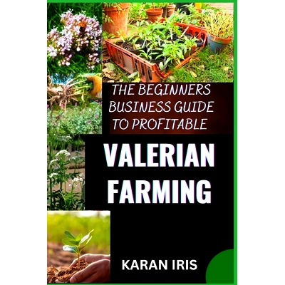 预订 The Begin Ners Busin Ess Guide to Profitable Valerian Farming: Cultivating Success: A Comprehensive Guide to Profit